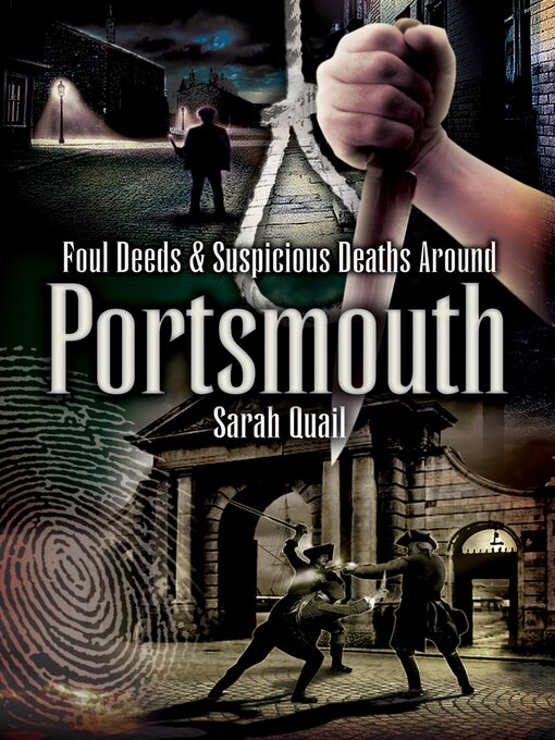 Title details for Foul Deeds & Suspicious Deaths Around Portsmouth by Sarah Quail - Available